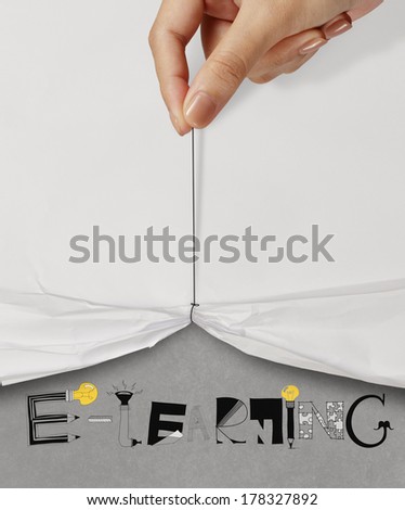 business hand pull rope open wrinkled paper show E-LEARNING design text as concept