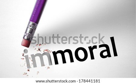 Eraser changing the word Immoral for Moral