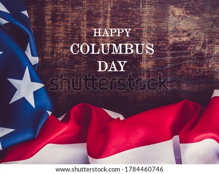 Happy Columbus Day. Beautiful greeting card. Close-up, view from above. National holiday concept. Congratulations for family, relatives, friends and colleagues