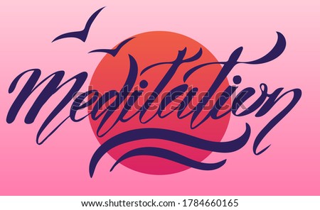 Vector illustration of Meditation text for logotype, t-shirt, banner, magazine, poster, decoration, postcard. Meditation calligraphy background. Meditation lettering. EPS 10. 