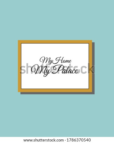 my home my palace typography vector design for wall art, poster