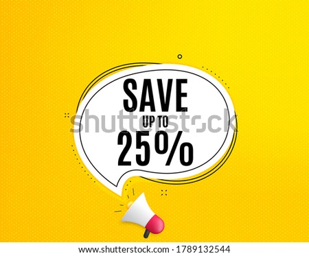 Save up to 25%. Megaphone banner with chat bubble. Discount Sale offer price sign. Special offer symbol. Loudspeaker with speech bubble. Discount promotion text. Social Media banner. Vector