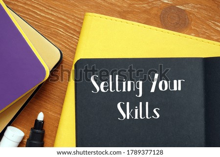 Financial concept about Selling Your Skills with sign on the piece of paper.