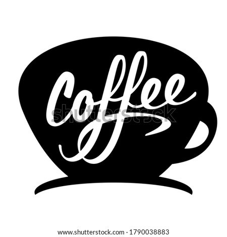 Coffee cup mug silhouette with lettering Coffee sign. Vector illustration with handdrawn coffee quote for poster, t-shirt print, menu design.