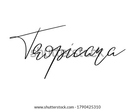Tropicana. Vector hand drawn lettering  isolated. Template for card, poster, banner, print for t-shirt, pin, badge, patch. Royalty-Free Stock Photo #1790425310