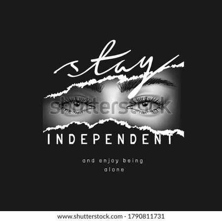 stay independent slogan with girl's eyes ripped off on black background Royalty-Free Stock Photo #1790811731