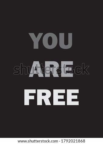 You are free vector illustration slogan. White fading typography with black background.