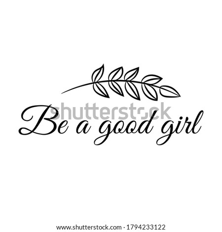  Be a good girl. Vector Quote