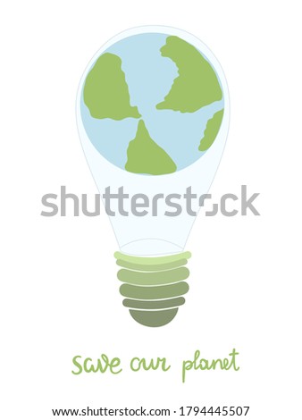 Illustration of an electric light bulb in the form of the planet Earth inside, ''Save our planet'' inscription, green ecology concept background, vector illustration