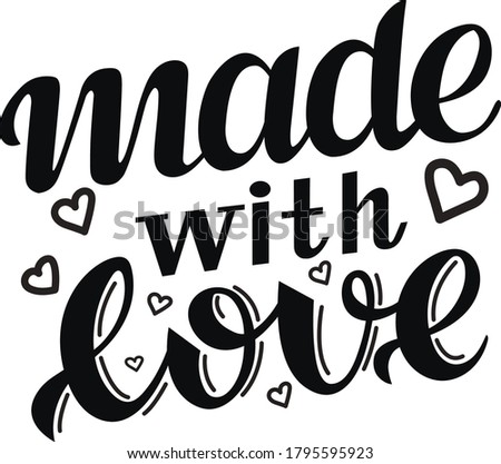 Vector illustration. Black and white Lettering. Made with love.
