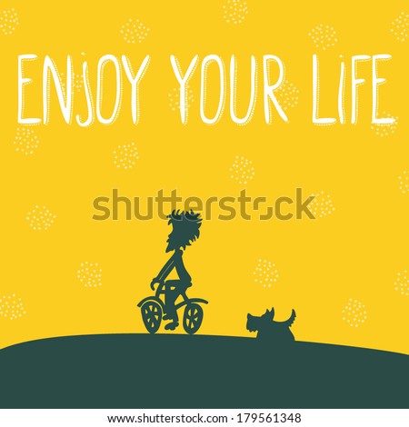 Funny hand drawn card with inspirational words Enjoy your life, cartoon style, boy riding a bike, and running scotch terrier, cute lettering, hipster style