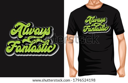 always fantastic lettering typography quotes . inspiration and motivational typography quotes for t-shirt and poster design illustration - vector

