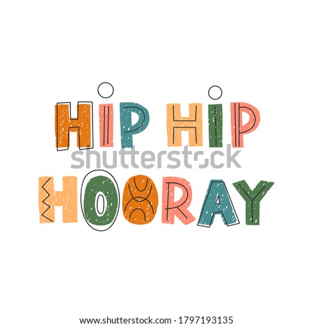 Vector illustration with hand drawn lettering - Hip hip hooray. Colourful typography design in Scandinavian style for postcard, banner, t-shirt print, invitation, greeting card, poster