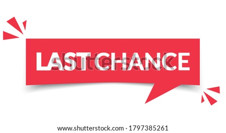 Vector Illustration Last Chance Speech Bubble Label. Modern Red Web Banner Design