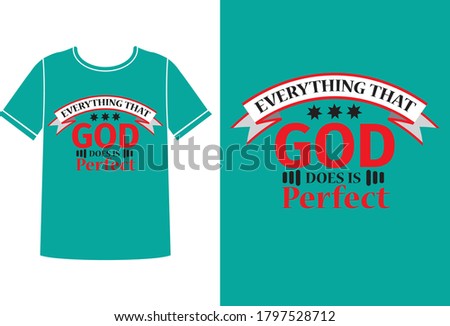Everything that god does is perfect t-shirt design 