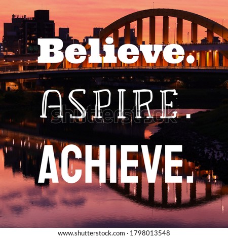 Believe, aspire, achieve. Workplace inspirational quote poster. Success motivation sign.