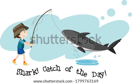 English idiom with picture description for shark catch of the day on white background illustration
