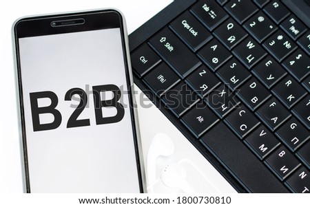 B2B, business to business marketing, business word on phone screen