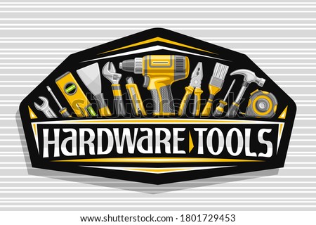 Vector logo for Hardware Tools, black decorative signboard with illustration of various professional yellow hardware tools, art design sign with unique letters for words hardware tools for labor day. Royalty-Free Stock Photo #1801729453