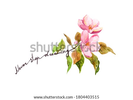 Pink flowers of cherry blossom with  motivation quote "Never stop dreaming". Watercolor art for tattoo with inspirational text in beautiful creative concept