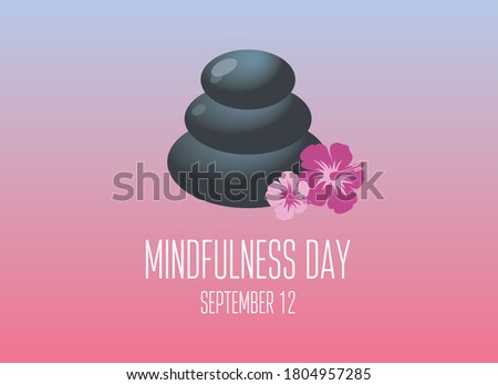 Mindfulness Day vector. Stacked zen stones stack vector. Lava stones isolated. Pile of massage pebbles vector. Massage stones with flower clip art. Mindfulness Day Poster, September 12. Important day