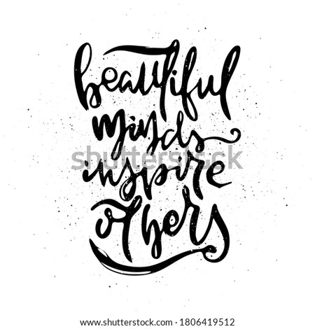 Beautiful Minds Inspire Others. Vector motivational phrase. Hand drawn ornate lettering. Hand drawn doodle print
