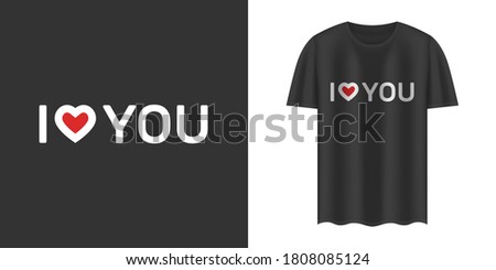 Stylish black t-shirt and apparel trendy design with “I love you” text. Textiles, print, t-shirts, web. Typography, print, vector illustration.