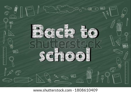 blackboard written icon about school and learning and word are "back to school" written by colorful chalk a.The board around with school equipment like pen,  paper clip, pencil, eraser.