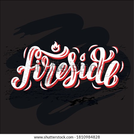 Hand drawn vector illustration with white brush style lettering on black textured background Fireside for poster, card, advertising, print, invitation, t-shirt, website, banner, template, home decor