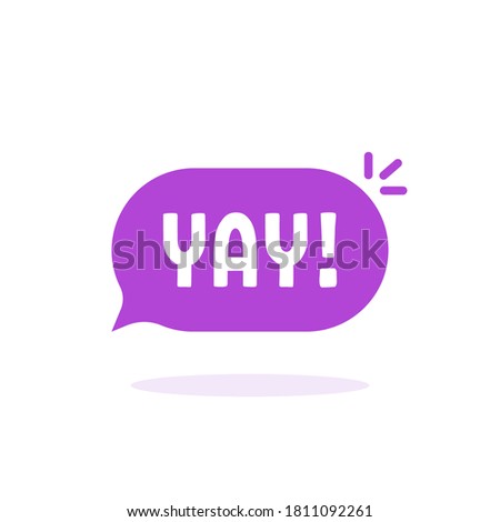 color yay speech bubble like hooray. flat cartoon style trend modern logotype graphic design element isolated on white background. concept of exclamation or whoop of delight and positive expression