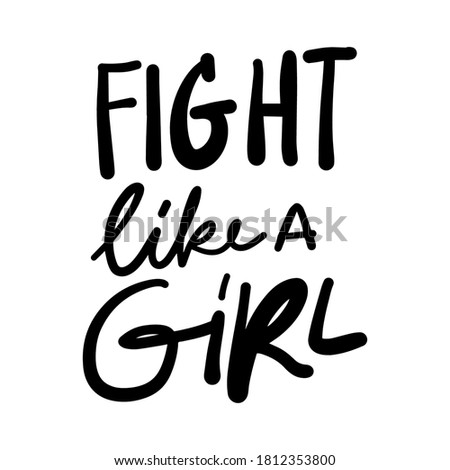 Hand lettering illustration for your design. Feminism quote. Fight like a girl