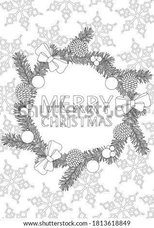 Coloring page with Christmas wreath of pine needles, cones,  snowflakes and text Merry Christmas. Outline vector stock illustration with colorless coloring page with christmas wreath made of pine