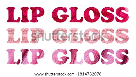 The word "Lip gloss" from various makeup products isolated on white. Different textures of cosmetics. Samples and smears.