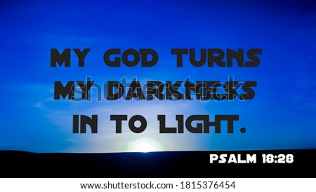 Bible verse about god turns my darkness into light from psalm 18:28 with blue and white dark evening background