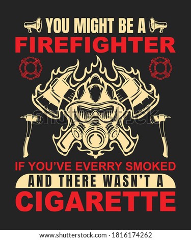 Firefighter t shirt for fireman and for whom, love this profession.