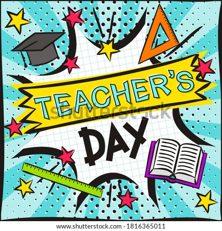 Teacher's Day Bright banner in the style of popart. Explosion and school items on a bright blue background. Blank for school banner, presentation, template. Vector illustration