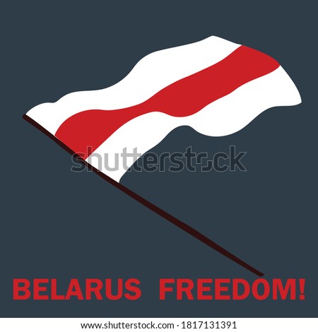 Freedom flag of Belarus. Protests in Belarus after election results on August 9, 2020. Сoncept of protests in Belarus. Template for background, banner, card, poster with text inscription. 
