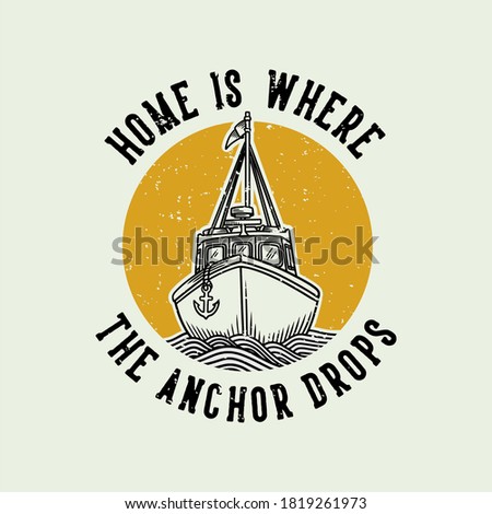 vintage slogan typography home is where the anchor drops for t shirt design