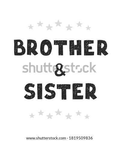 Vector illustration with hand drawn lettering - Brothers and sisters. Black and white typography design in Scandinavian style for postcard, banner, t-shirt print, invitation, greeting card, poster