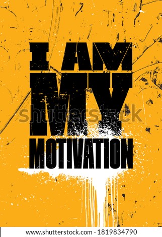 I Am My Motivation. Strong Sport Motivation Quote For Gym. Workout Rough Illustration