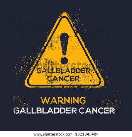 Warning sign (Gallbladder cancer), vector illustration.	