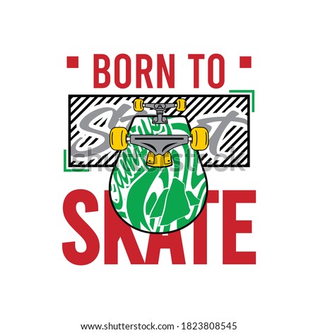 born to skate slogan with a skateboard illustration, typography - vector
