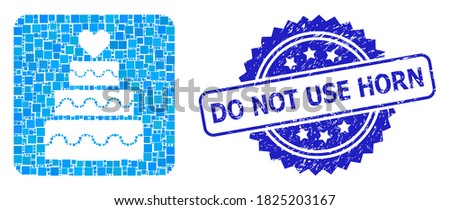 Vector mosaic marriage cake, and Do Not Use Horn dirty rosette seal imitation. Blue stamp has Do Not Use Horn caption inside rosette. Square parts are composed into abstract mosaic marriage cake icon.