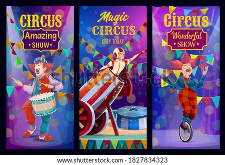 Circus show, big top performers vector banners. Artists on big top tent circus arena magic performance. Clown riding monowheel bike, funnyman drumming and man cannonball perform danger trick on scene