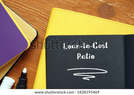 Financial concept about Loan-to-Cost Ratio with sign on the piece of paper.
