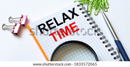 Notepad with text Relax Time on white background with clips, pen and magnifying glass. Can be use as concept photo