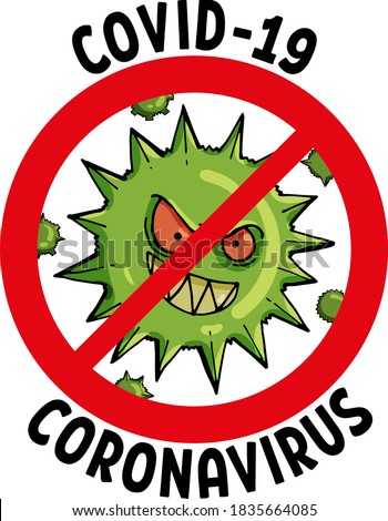 Stop covid-19. Hand drawn cute green evil and dangerous virus in crossed-out red circle with text on white background.