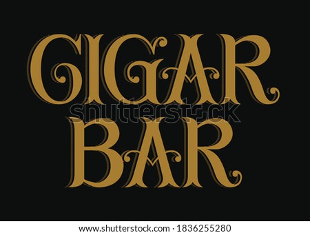 Cigar Bar. Hand lettering art. Vintage style letters on isolated background. Gold and black. Vector text illustration t shirt design, print, poster, icon, web, graphic designs.