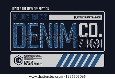Blue core denim, modern and stylish typography slogan. Abstract design with the denim and the lines style. Vector print tee shirt, typography, poster. Global swatches.