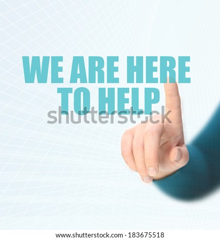 We Are Here to Help